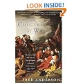 Crucible of War: The Seven Years' War and the Fate of Empire in British North America, 1754-1766