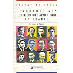 Cinquante ans de litt�rature arm�nienne en France : Du m�me � l'autre