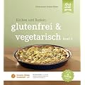 glutenfrei und vegetarisch: Kochen und Backen Band 2