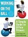 Working On the Ball: A Simple Guide to Office Fitness