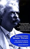 Inventing Mark Twain: The Lives of Samuel Langhorne Clemens