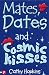 Mates, Dates and Cosmic Kisses