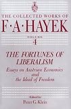 The Fortunes of Liberalism: Essays on Austrian Economics and the Ideal of Freedom (The Collected Works of F. A. Hayek)