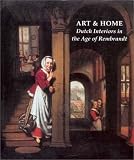 Art and Home: Dutch Interiors in the Age of Rembrandt