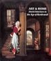 Art and Home: Dutch Interiors in the Age of Rembrandt