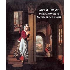Art and Home: Dutch Interiors in the Age of Rembrandt