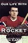 Our life with the Rocket: The Maurice Richard story