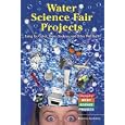 Water Science Fair Projects: Using Ice Cubes, Super Soakers, and Other Wet Stuff (Chemistry! Best Science Projects) by Madeline P. Goodstein
