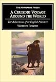 A Cruising Voyage Around the World: First to the South-Seas, Thence to the East-Indies, and Homewards by the Cape of Good Hope. Begun in 1708 and Finish'd in 1711