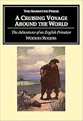 A Cruising Voyage Around the World: First to the South-Seas, Thence to the East-Indies, and Homewards by the Cape of Good Hope. Begun in 1708 and Finish'd in 1711