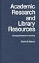 Academic Research and Library Resources: Changing Patterns in America (New Directions in Information Management)