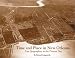 Time and Place in New Orleans: Past Geographies in the Present Day