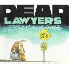 Dead Lawyers and Other Pleasant Thoughts