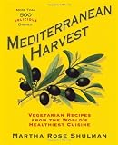 Mediterranean Harvest: Vegetarian Recipes from the World s Healthiest Cuisine