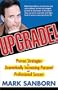 Upgrade: Proven Strategies for Dramatically Increasing Personal and