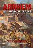 Arnhem: A Tragedy of Errors