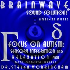 Focus on Autism: Sensory Integration and Relaxation for Developmental Delays