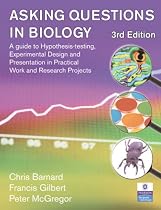 Asking Questions in Biology: A Guide to Hypothesis Testing, Experimental Design and Presentation in Practical Work and Research Projects