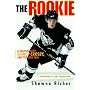 The Rookie: A Season with Sidney Crosby and the Ne&hellip by Shawna Richer