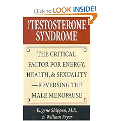 The Testosterone Syndrome: The Critical Factor for Energy, Health, & Sexuality--Reversing the Male Menopause