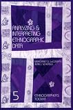 Analyzing and Interpreting Ethnographic Data (Ethnographer's Toolkit , Vol 5) Margaret Diane LeCompte