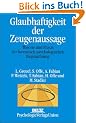 Glaubhaftigkeit der Zeugenaussage: Die Praxis der forensisch-psychologischen Begutachtung