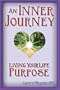 An Inner Journey: Living Your Life Purpose