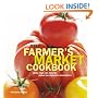 The Farmer's Market Cookbook: More Than 100 Recipes Using the Freshest Ingredients