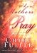 When Mothers Pray: Bringing God's Power and Blessing to Your Children's Lives