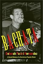 Bachata A Social History of a Dominican Popular Music