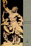 Bulfinch's Mythology: The Age of the Fable, The Age of Chivalry, Legends of