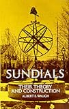Sundials: Their Theory and Construction