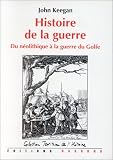 Histoire de la guerre: Du n�olithique � la guerre du Golfe