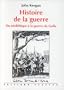 Histoire de la guerre: Du n�olithique � la guerre du Golfe