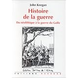 Histoire de la guerre: Du n�olithique � la guerre du Golfepar John Keegan