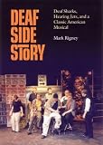 Deaf Side Story: Deaf Sharks, Hearing Jets, and a Classic American Musical
