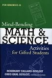Mind-Bending Math and Science Activities for Gifted Students (For Grades K-12)