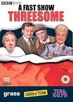 A Fast Show Threesome - Ted And Ralph/Grass/Swiss Tony [DVD]