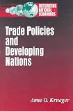 Trade Policies and Developing Nations (Integrating National Economies : Promise and Pitfalls)