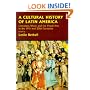 A Cultural History of Latin America: Literature, Music and the Visual Arts in the 19th and 20th Centuries (The Cambridge History of Latin America)