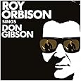 Roy Orbison Sings Don Gibson [Remixed/Remastered]