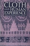 Cloth and Human Experience (Smithsonian Series in Ethnographic Inquiry)