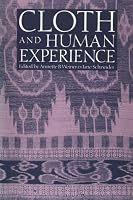 Cloth and Human Experience (Smithsonian Series in Ethnographic Inquiry)