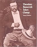 Theodore Roosevelt Takes Charge