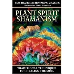 Plant Spirit Shamanism: Traditional Techniques for Healing the Soul