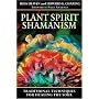 Plant Spirit Shamanism: Traditional Techniques for Healing the Soul