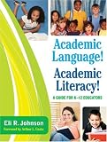 Academic language! Academic literacy! : a guide for K-12 educators