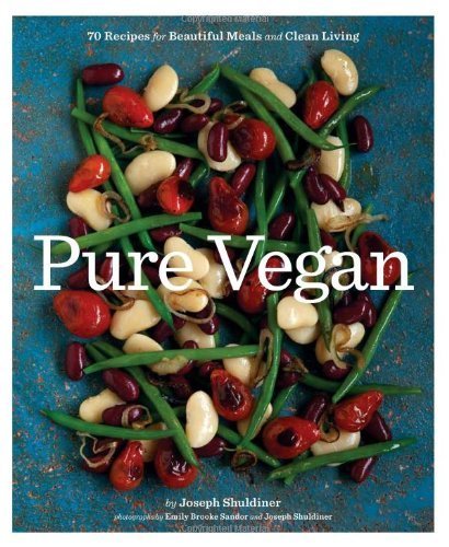 Pure Vegan: 70 Recipes for Beautiful Meals and Clean Living by Joseph Shuldiner (2012-05-23)