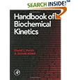 Handbook of Biochemical Kinetics: A Guide to Dynamic Processes in the Molecular Life Sciences by Daniel L. Purich and R. Donald Allison