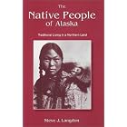 Click here to buy The Native People of Alaska (4th Edition) by  Steve J. Langdon.